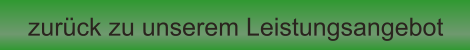 zur�ck zu unserem Leistungsangebot